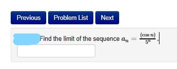 Previous
Problem List
Next
(cos n)
Find the limit of the sequence a,
