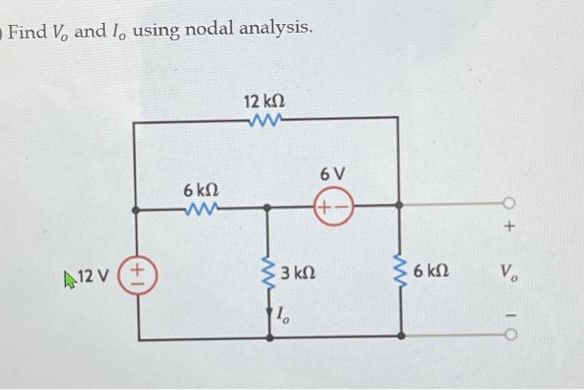 • Find Vo and I, using nodal analysis.
12 ΚΩ
ww
12 V
6 ΚΩ
ww
33 ΚΩ
Το
6V
(+-)
6 ΚΩ
Vo
ΤΟ