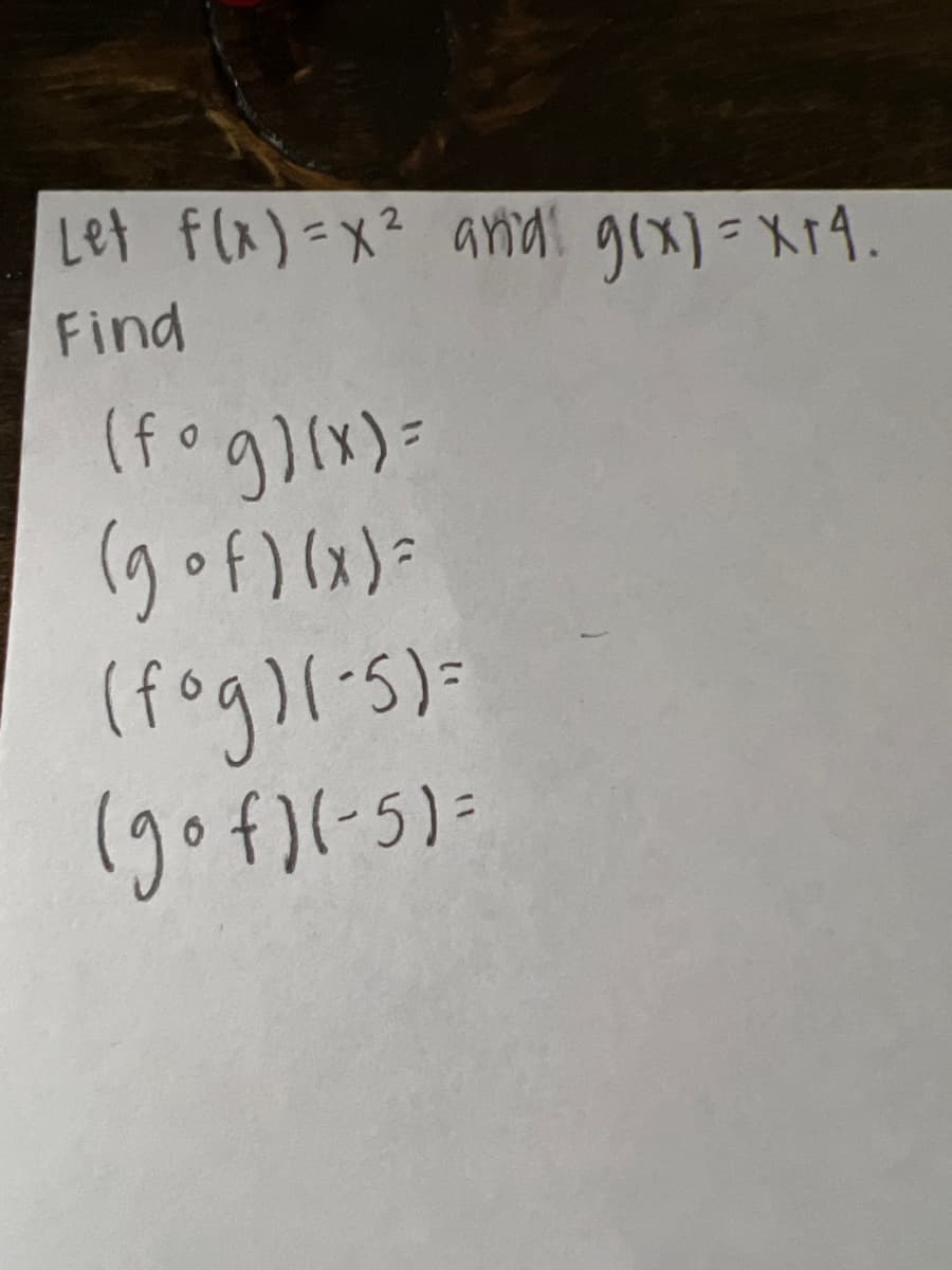 Let flx)=x? and! grx)= Xr4.
Find
(fogll-s)=
(gof)(-5)=
