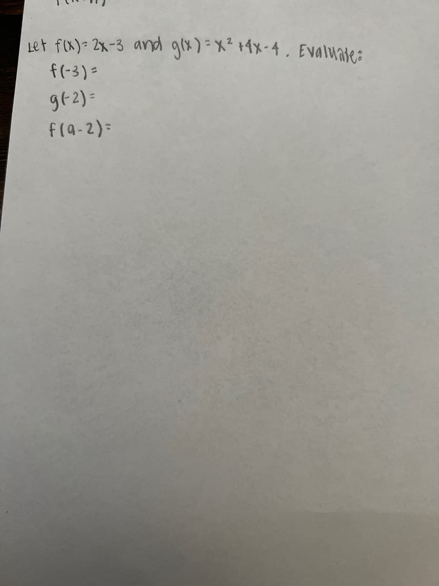 Let fix)= 2%-3 and grx)=x?+4x-4, Evaluate:
f(-3) =
gt2) -
f(a-2):
