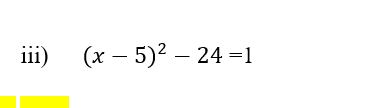 iil) (х — 5)2 — 24 -1
