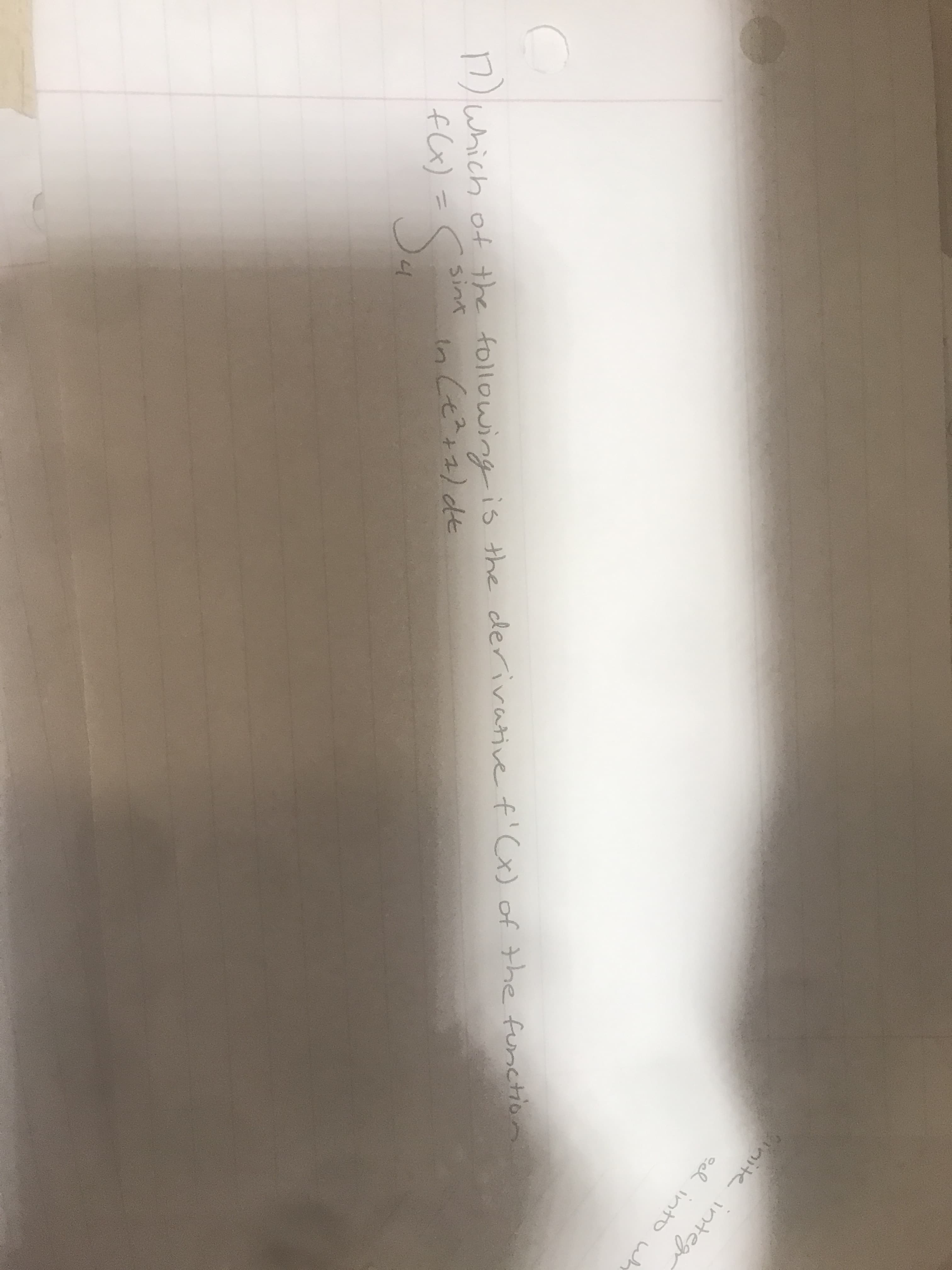 nite integr
ed into
wh
7) which of the following is the derivative f'Cx) of the functrion
fCx) =
2.
sint in (e?+1) dt
