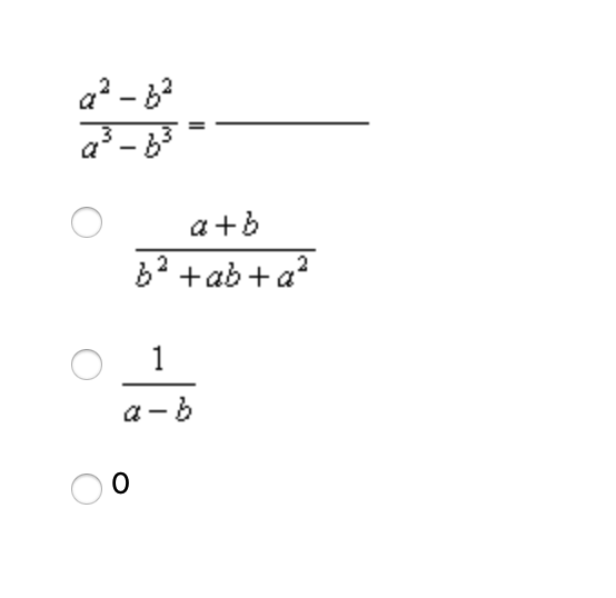 a - 63
a +b
6? +ab + a?
1
a - b
