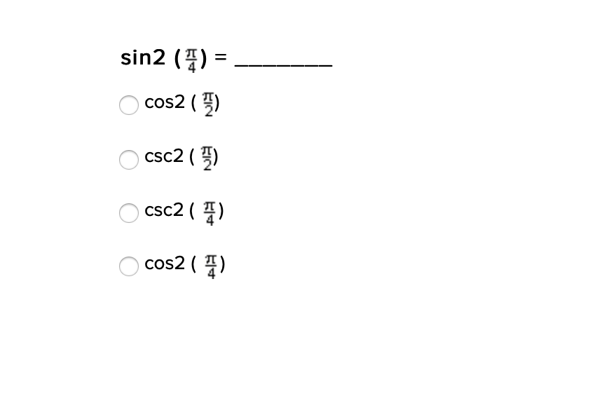 sin2 () =
cos2 ()
csc2 ()
CSc2 (告)
cos2 (告)
