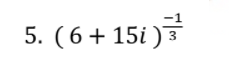 5. (6+ 15i )
3
