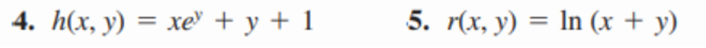 4. h(x, y) = xe +y+1
5. r(x, y) = ln (x + y)