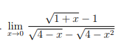 VI+x – 1
lim
V4– x – V4– x²
