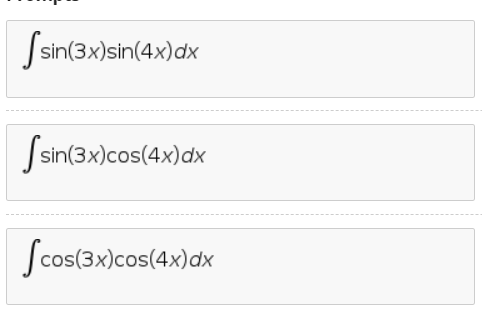 Ssin(3x)sin(4x)dx
Ssin(3x)cos(4x)dx
Jcos(3x)cos(4x)dx
