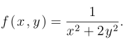 1
f (x , y):
x2 + 2y2"
