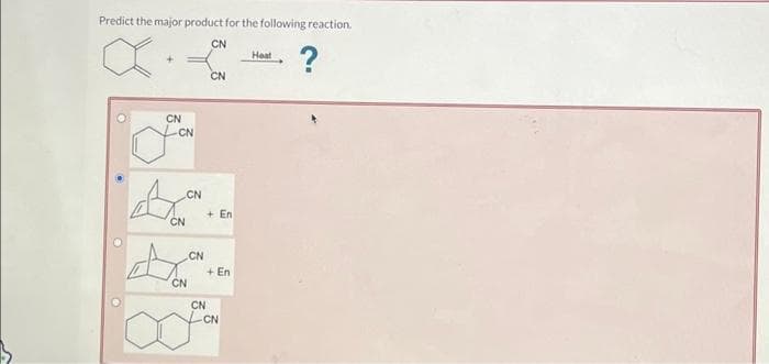 Predict the major product for the following reaction.
CN
?
CN
-CN
CN
CN
CN
CN
CN
CN
+ En
+ En
-CN
Heat