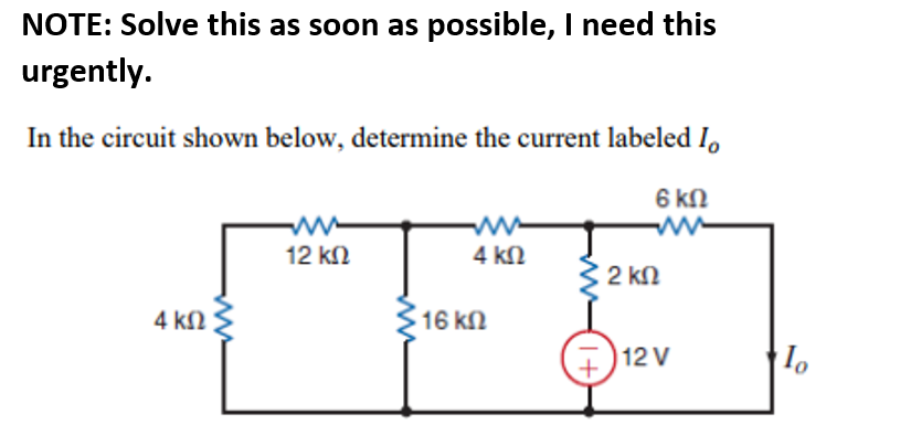 NOTE: Solve this as soon as possible, I need this
urgently.
In the circuit shown below, determine the current labeled I,
6 kN
12 kn
4 kN
3 2 kn
4 kN
16 kN
12 V
T+
