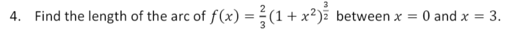 3
4. Find the length of the arc of f(x) = ÷(1+ x²)ē between x = 0 and x = 3.
