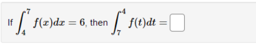 If f(x) dx = 6, then
f(t)dt =