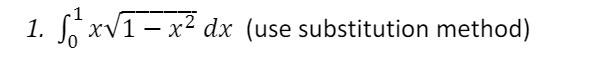 1.
Si xv1 – x² dx (use substitution method)
X
