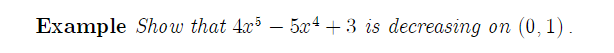 Example Show that 4x – 5x4 + 3 is decreasing on (0,1) .
-
