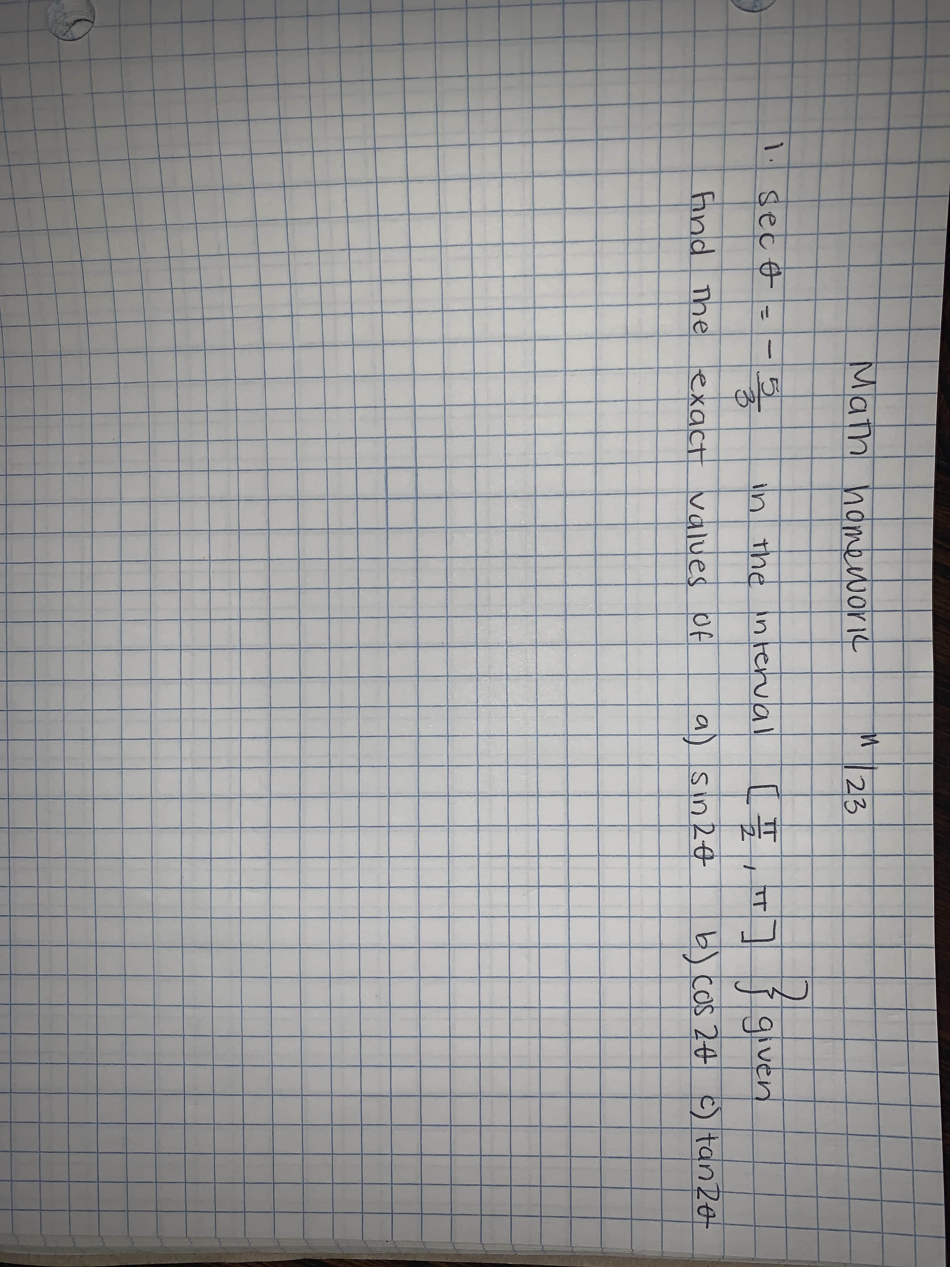 Math homeorie
23
1 sec&
in the interval
given
find The
exact values Of
a) sin20
b) cos 20 c) tan2e
