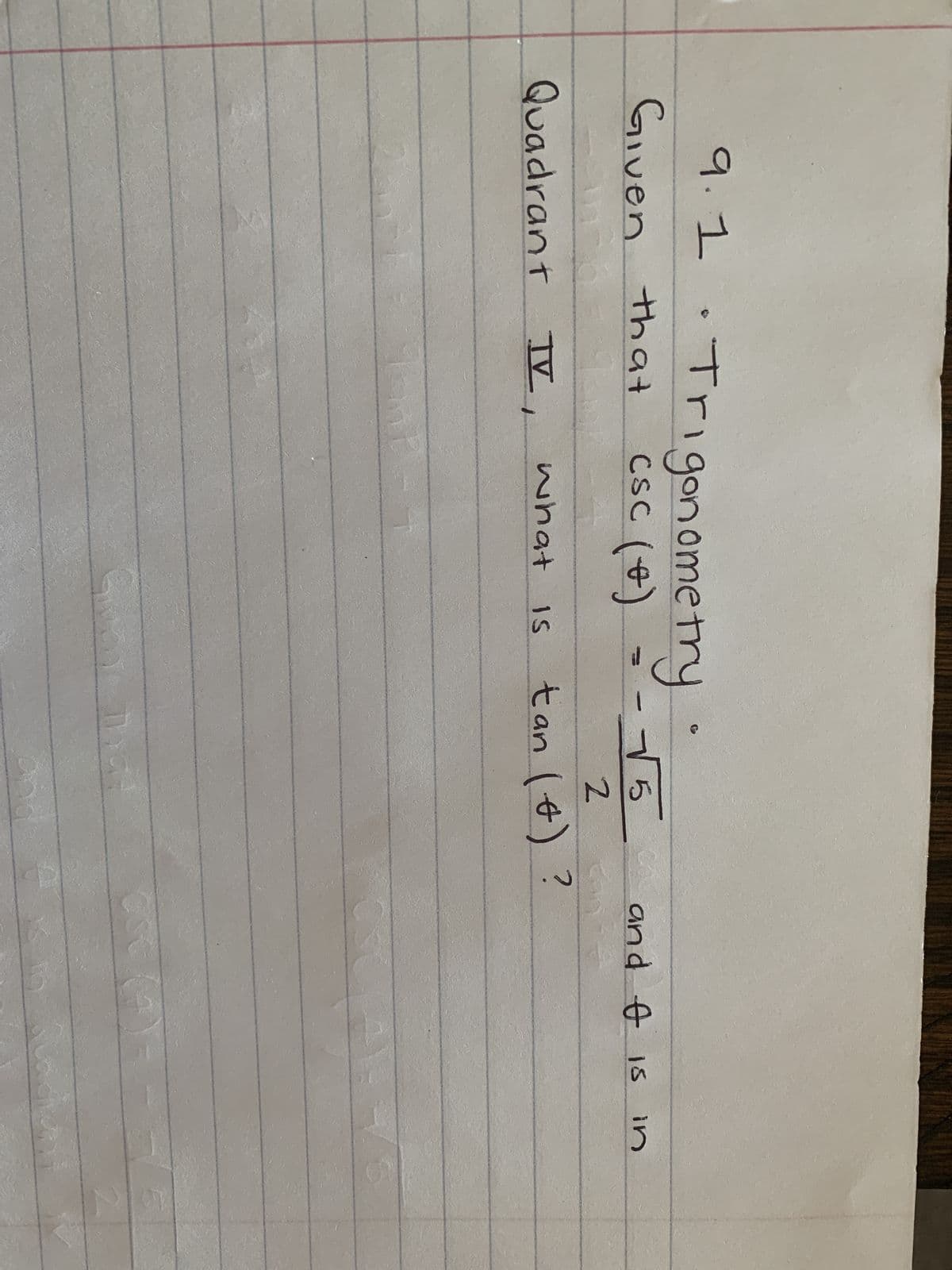 9.1
•Trigonome try
Given that
CsC (+)
cos and o is
CSC
Can
Quadrant IV,
tan (+) ?
what is
and
