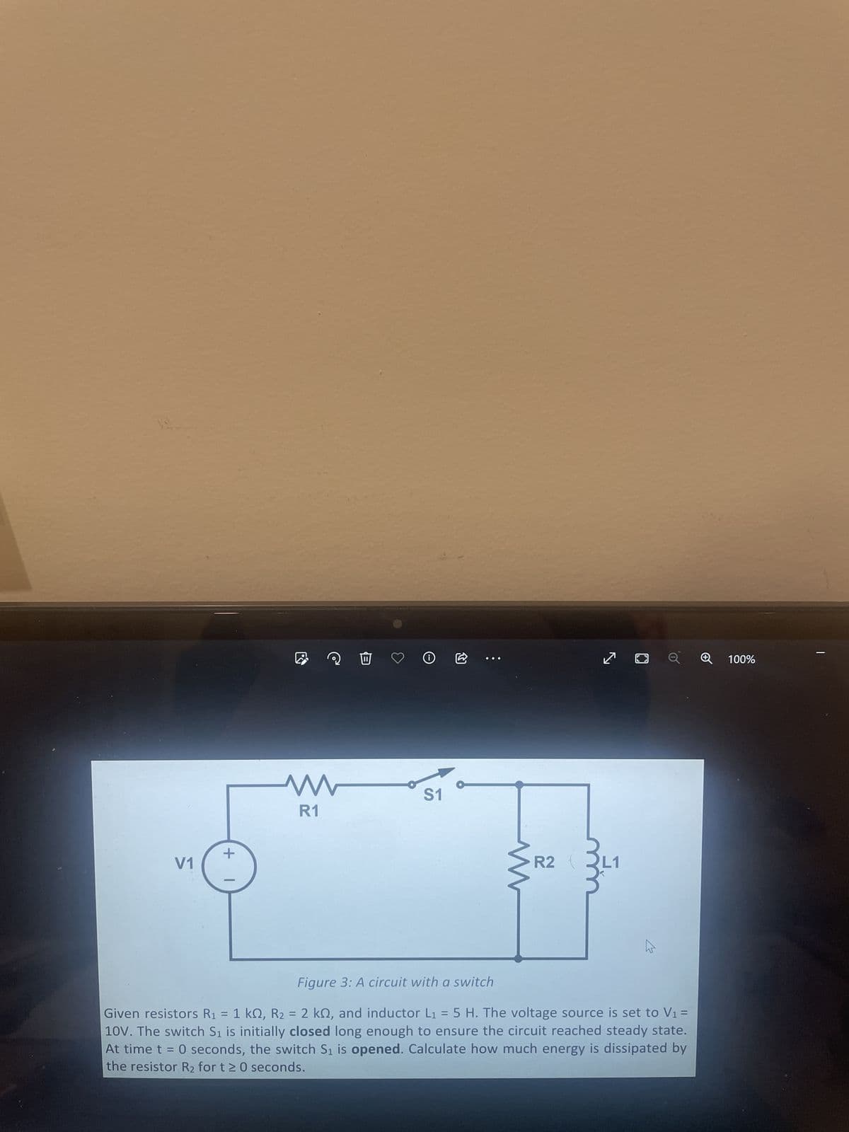 V1
+
1
R1
Ⓡ
S1
...
R2
2
S
K
Figure 3: A circuit with a switch
Given resistors R₁ = 1 k0, R₂ = 2 kn, and inductor L₁ = 5 H. The voltage source is set to V₁ =
10V. The switch S₁ is initially closed long enough to ensure the circuit reached steady state.
At time t = 0 seconds, the switch S₁ is opened. Calculate how much energy is dissipated by
the resistor R₂ for t≥ 0 seconds.
100%