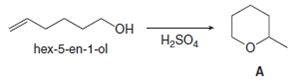 но.
H2SO4
hex-5-en-1-ol
A
