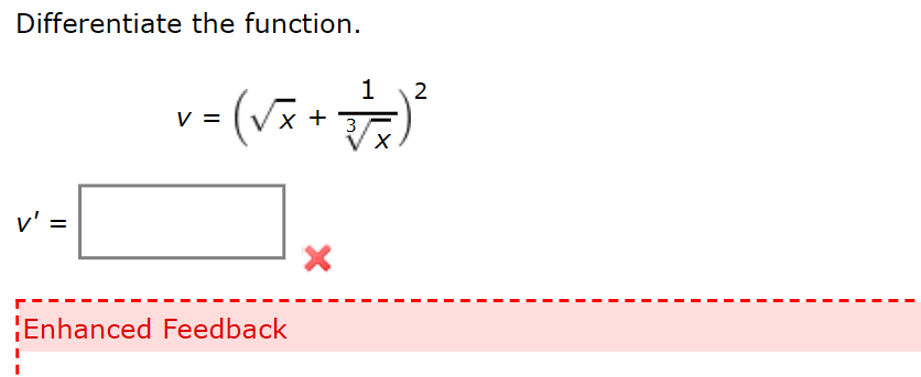 Differentiate the function.
v = (√x+·
v' =
Enhanced Feedback
1
2
3