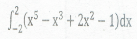 La -x* + 2x - 1)dx
