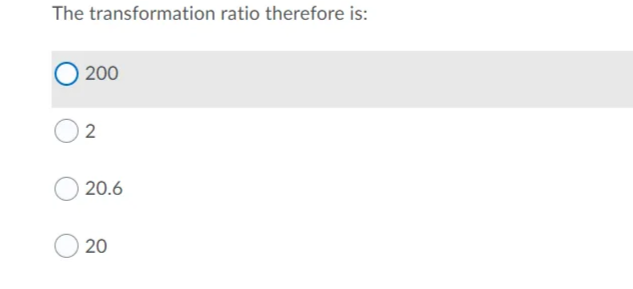 The transformation ratio therefore is:
200
2
20.6
20
