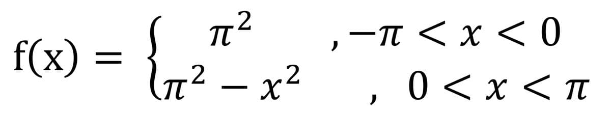 f(x)
=
{
2
π
2
π
-
,
-π< x < 0
-x2
, 0 < x < π