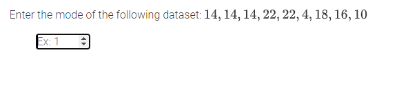 Enter the mode of the following dataset: 14, 14, 14, 22, 22, 4, 18, 16, 10
