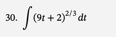 30.
for
(9t+2)²/3 dt