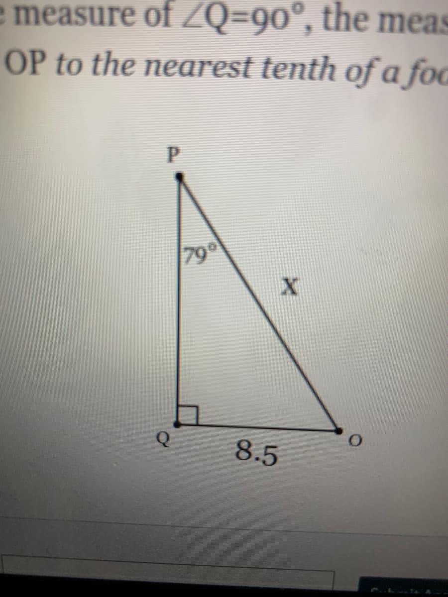 e measure of ZQ=90°, the meas
OP to the nearest tenth of a foo
790
Q
8.5
