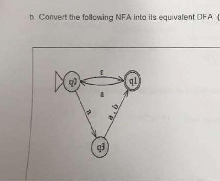 b. Convert the following NFA into its equivalent DFA (
90
B
E
a
93
a, b
q1