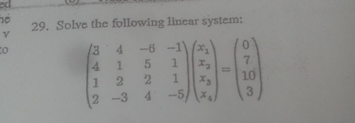 pa
29. Solve the following linear system:
-6 -1
1.
to
134
7.
4
10
1 2
2 -3
4.
-5/x,
3
