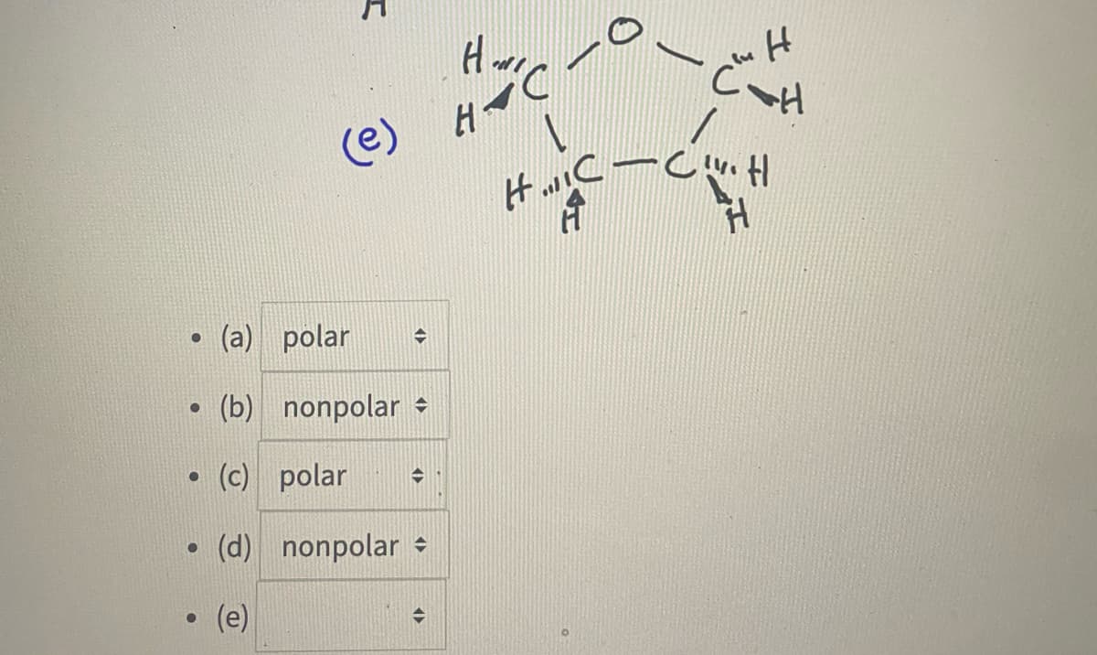 (e)
He
(a) polar
(b) nonpolar -
• (c) polar
(d) nonpolar
(e)
