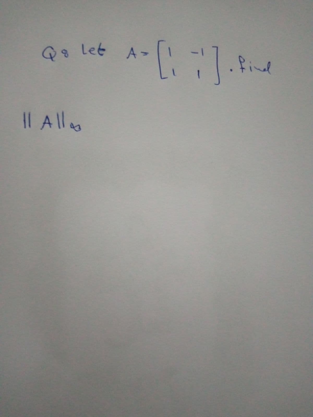 1-
Q8 Let A-
find
1| Allo
