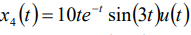 x,(t)=10te¯' sin(3t )u(t)
