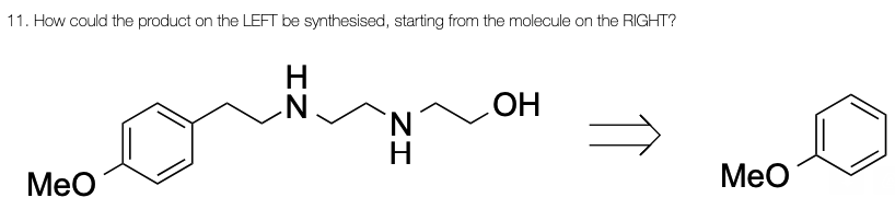 11. How could the product on the LEFT be synthesised, starting from the molecule on the RIGHT?
ОН
Meo
Meo
ZI
IZ
