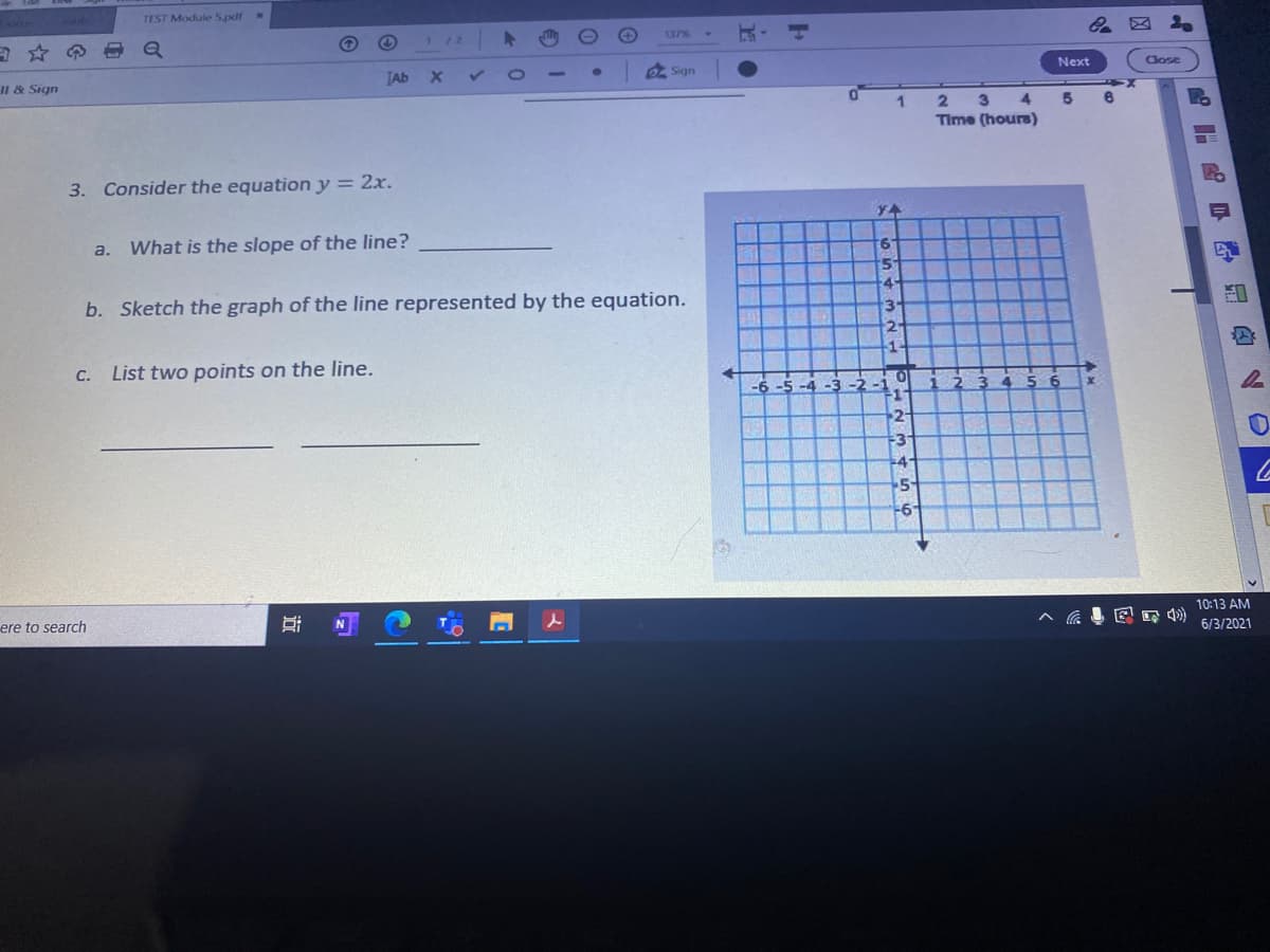 ## Mathematics Practice Exercise

**3. Consider the equation \( y = 2x \).**

a. What is the slope of the line? _______________

b. Sketch the graph of the line represented by the equation.

c. List two points on the line.  
   _______________    _______________

---

**Graph Explanation:**

The provided graph is a coordinate grid with both the x-axis (horizontal) and y-axis (vertical) clearly marked from -6 to 6. The grid is plotted to show the equation \( y = 2x \). According to the grid:

- The x-axis values range from -6 to 6, and the same scale is used for the y-axis.

The task involves finding the slope of the line defined by the equation, sketching the line on the given grid, and listing two points that lie on that line.