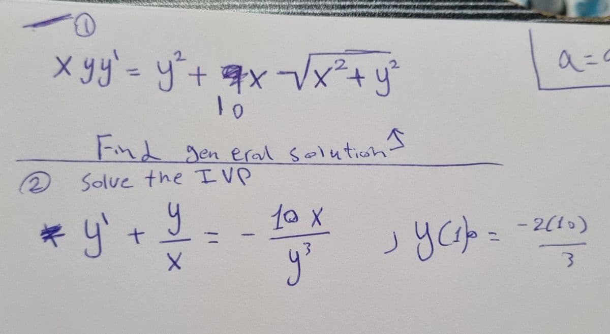 x yy'= y^+ x Vx²+y°
%3D
10
Find gen eral solution
2 Solve the IVP
10 X
- 2(10)
* y'+ y
ニ
