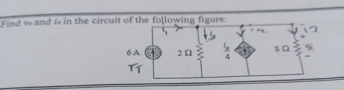 Find ve and io in the circuit of the following figure:
6 A
22
TT
ww
