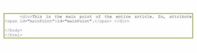 <div>This is the main point of the entire article. So, attribute
<span id="mainPoint">id="mainPoint".</span> </div>
</body>
</html>
