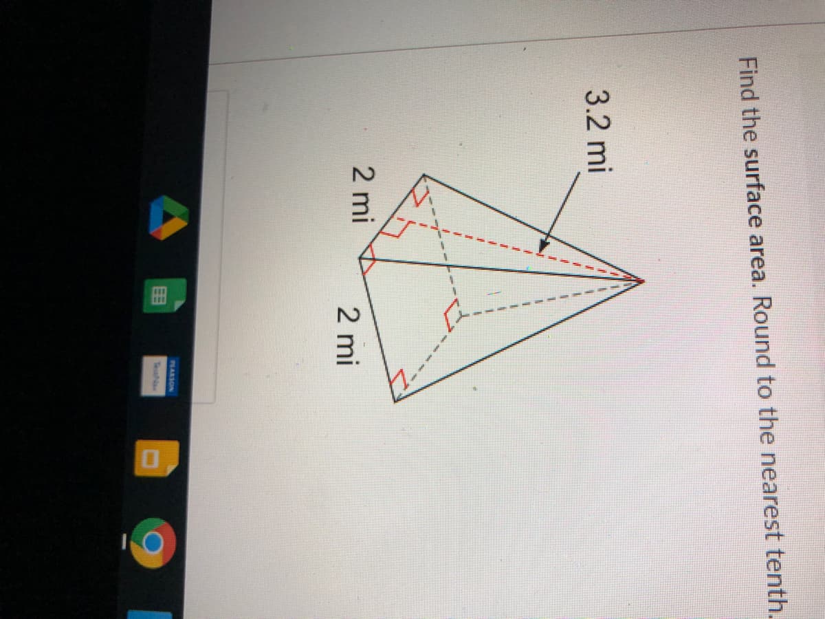 Find the surface area. Round to the nearest tenth.
3.2 mi
2 mi
2 mi
PLARSON
田
TesaNa
