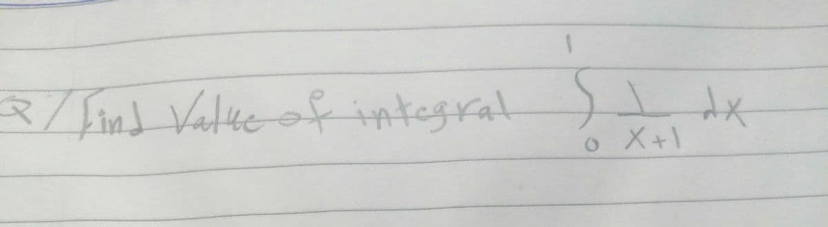 8/ind Valke of integral)dx
o X+1
