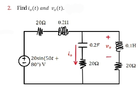 2. Findi(t) and v(t).
+1
20Ω
0.211
-00001-
20sin(50t +
180°) V
ἰπ
0.2F θα
20Ω
0.17
2002