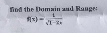 find the Domain and Range:
f(x)
V1-2x
