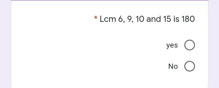 * Lcm 6, 9, 10 and 15 is 18O
yes O
No
