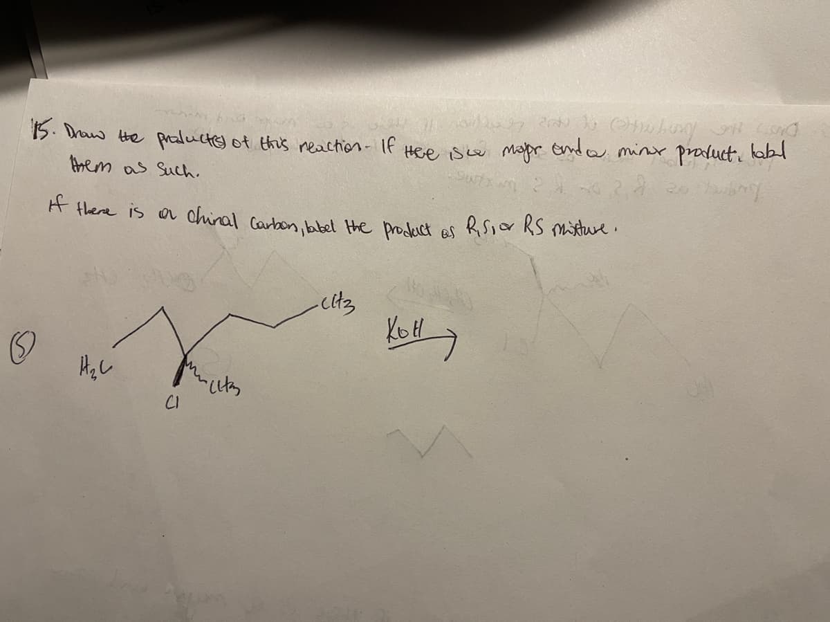 15. Draw the pralucte) of this reaction- If Hee, se Mapr enda minx Product.
labl
hem as Such.
A there is o ahinal Carbon.bbel the poduct as Rsia RS mistwre.
