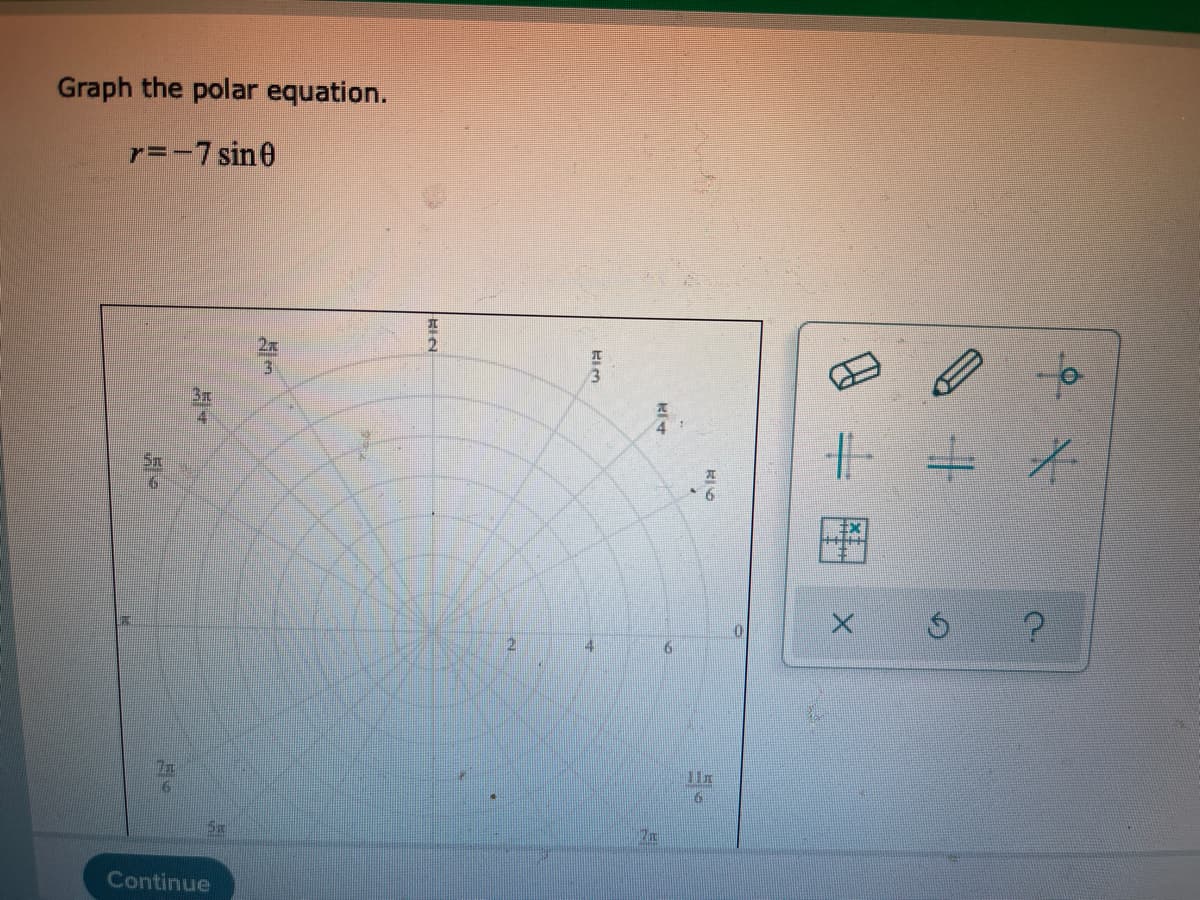 Graph the polar equation.
r=-7 sin0
to
十+ *
图
2.
5x
Continue
