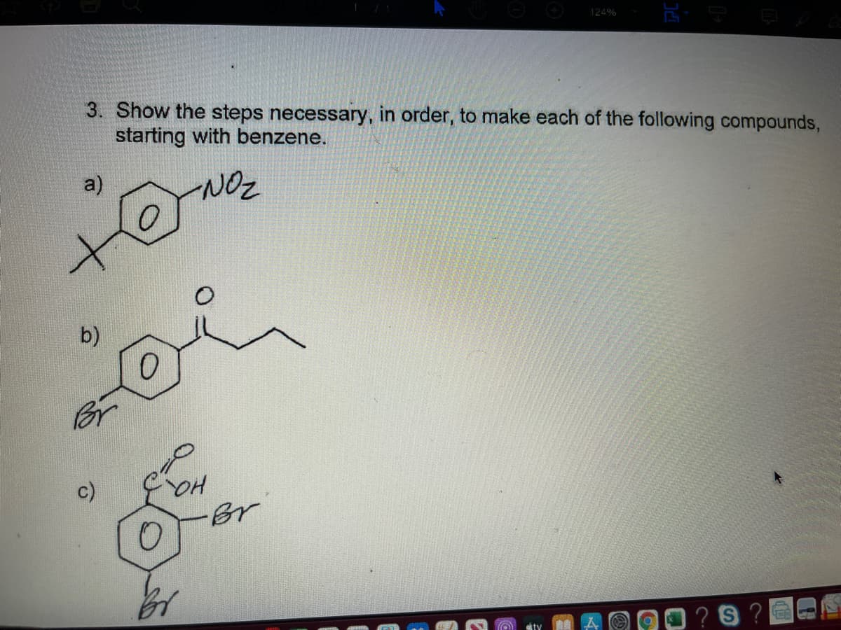 124%
3. Show the steps necessary, in order, to make each of the following compounds,
starting with benzene.
a)
NOZ
b)
? S ?
sty
