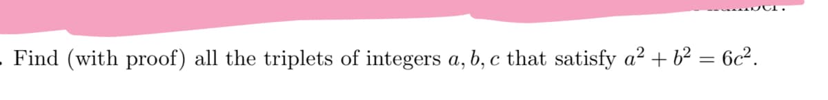 Find (with proof) all the triplets of integers a, b, c that satisfy a² + b² = 6c².
