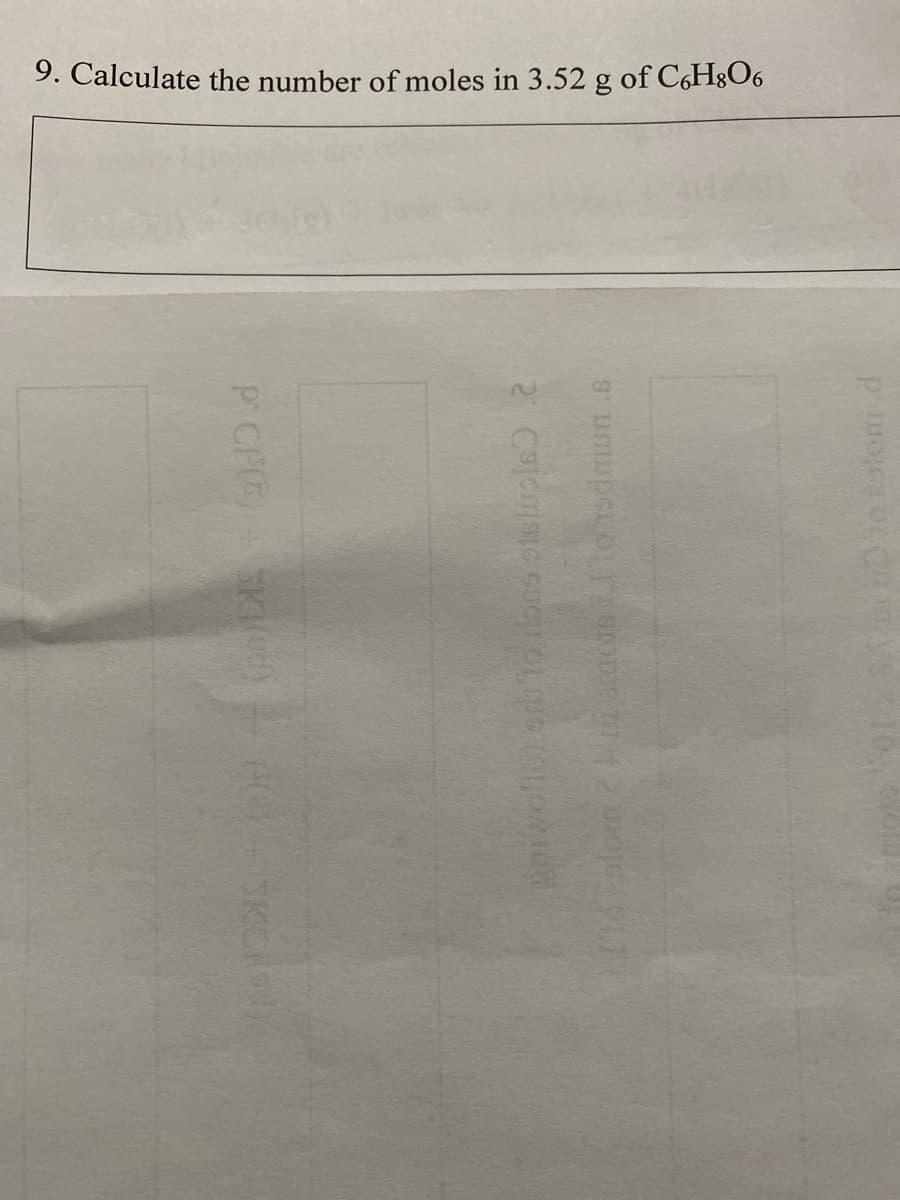 9. Calculate the number of moles in 3.52 g of C,H8O6
olom 2Ai acacs o Todmun .B
P CPE
SKId)
